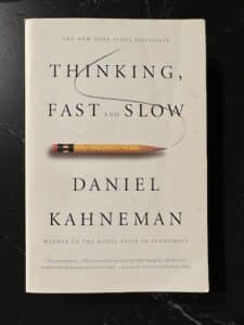 Thinking, Fast and Slow by Daniel Kahneman