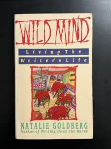 Wild Mind by Natalie Goldberg: Summary and Notes